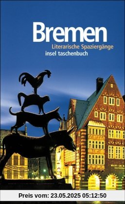 Bremen: Literarische Spaziergänge (insel taschenbuch)