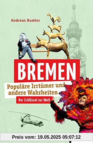 Bremen: Populäre Irrtümer und andere Wahrheiten (Irrtümer und Wahrheiten)