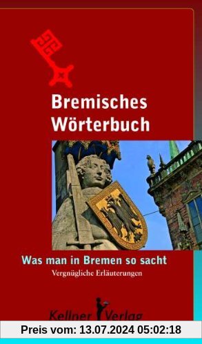 Bremisches Wörterbuch: Was man in Bremen so sacht