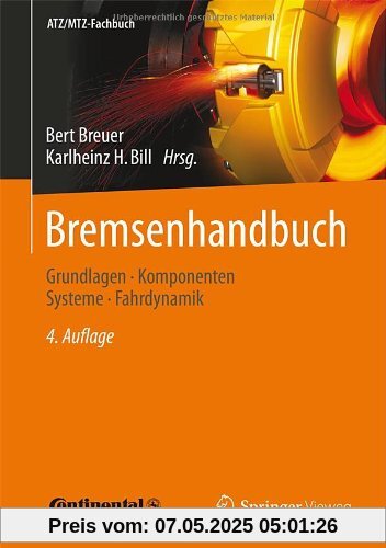 Bremsenhandbuch: Grundlagen, Komponenten, Systeme, Fahrdynamik (ATZ/MTZ-Fachbuch)
