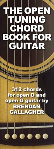 The Open Tuning Chord Book For Guitar: 312 chords for open D and open G guitar