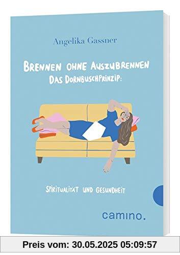 Brennen ohne Auszubrennen Das Dornbusch-Prinzip: Spiritualität und Gesundheit