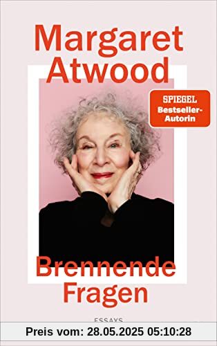 Brennende Fragen: Essays | Neues von der Autorin von »Der Report der Magd« Brennende Fragen: Essays | Neues von der Autorin von »Der Report der Magd«