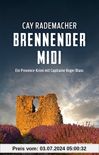 Brennender Midi: Ein Provence-Krimi mit Capitaine Roger Blanc