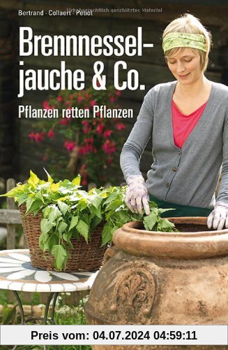 Brennnesseljauche & Co.: Pflanzen retten Pflanzen