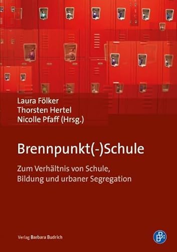 Brennpunkt(-)Schule: Zum Verhältnis von Schule, Bildung und urbaner Segregation von BUDRICH