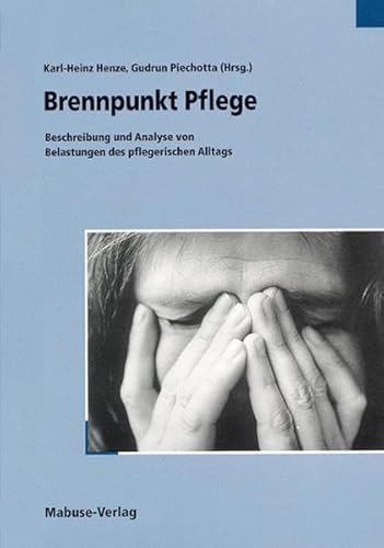 Brennpunkt Pflege: Beschreibung und Analyse von Belastungen des pflegerischen Alltags
