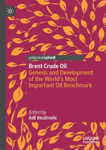 Brent Crude Oil: Genesis and Development of the World's Most Important Oil Benchmark