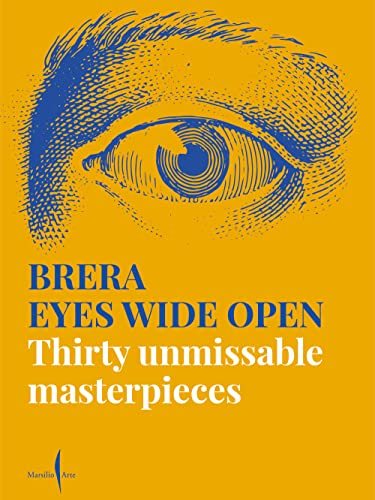Brera eyes wide open. Thirty unmissable masterpieces. Ediz. a colori Brera eyes wide open. Thirty unmissable masterpieces. Ediz. a colori von Marsilio Arte
