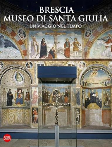 Brescia Museo di Santa Giulia. Un viaggio nel tempo (Guide artistiche Skira)
