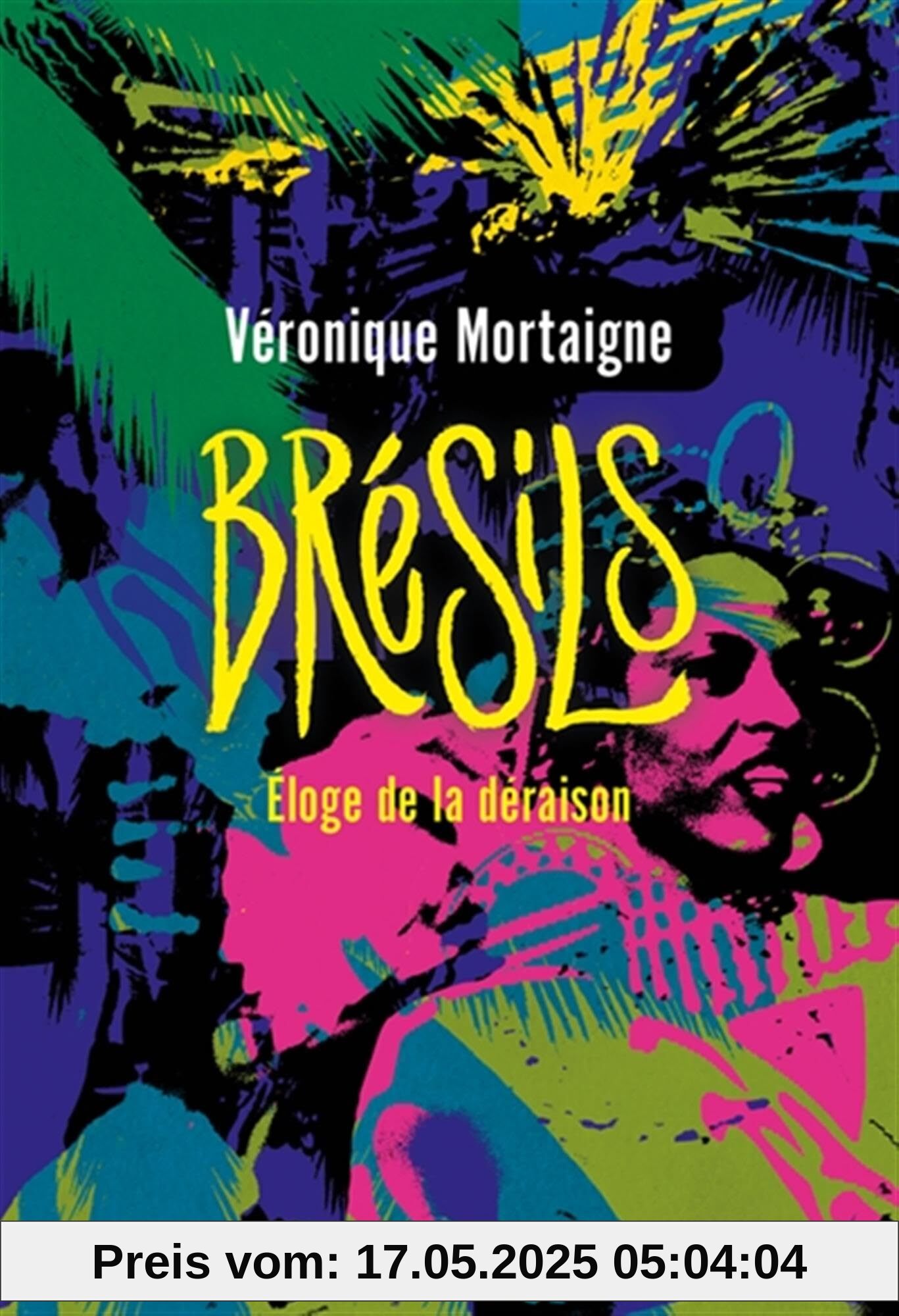 Brésils: Éloge de la déraison
