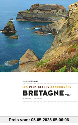 Bretagne, les plus belles randonnées vol.1: Finistère et Morbihan