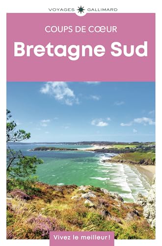 Bretagne Sud: Guide Coups de coeur Bretagne Sud: Guide Coups de coeur von GALLIM LOISIRS