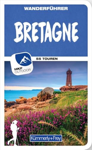 Kümmerly+Frey Wanderführer Bretagne: Mit 55 spektakulären Touren, herausnehmbarer Karte und GPS-Daten zum Download von Kmmerly und Frey