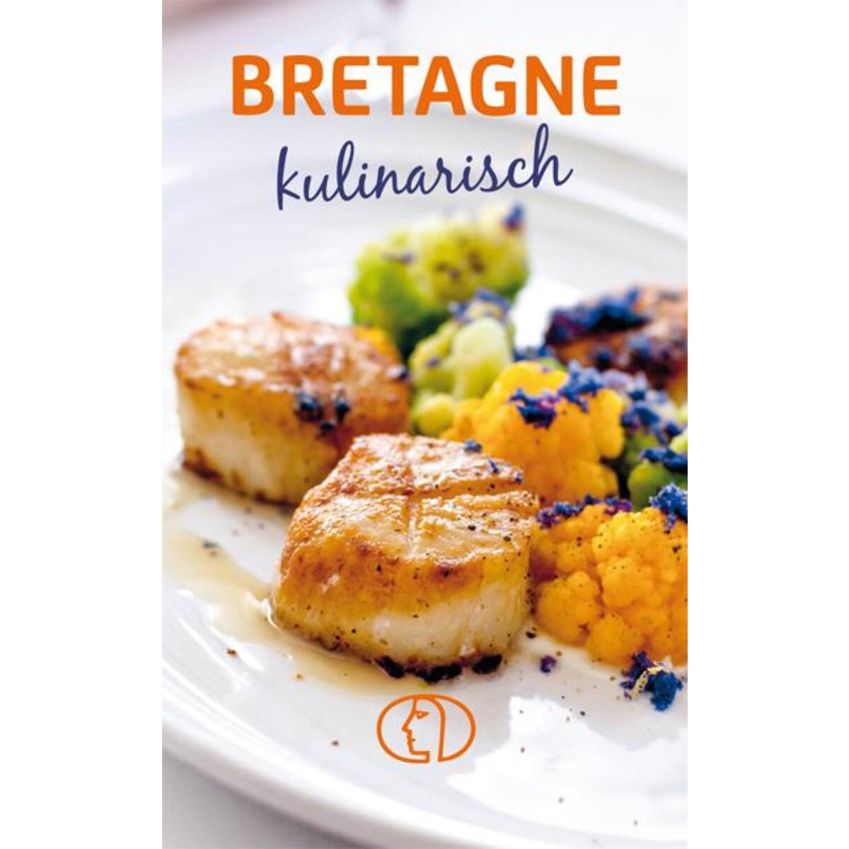 Bretagne kulinarisch von Buchverlag für die Frau