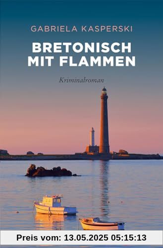 Bretonisch mit Flammen: Kriminalroman (Sehnsuchtsorte)