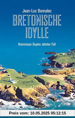 Bretonische Idylle: Kommissar Dupins zehnter Fall (Kommissar Dupin ermittelt, Band 10)