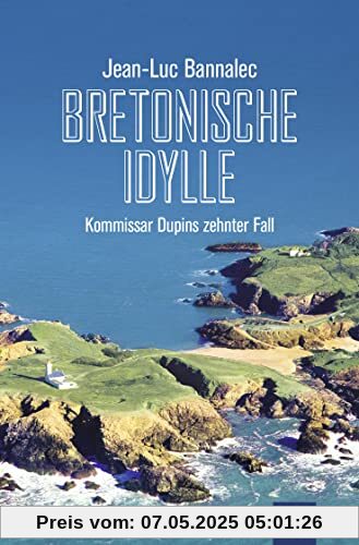 Bretonische Idylle: Kommissar Dupins zehnter Fall (Kommissar Dupin ermittelt, Band 10)