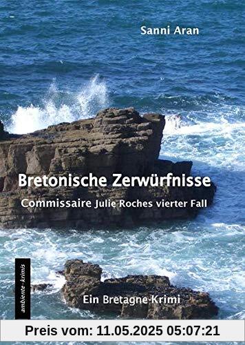 Bretonische Zerwürfnisse: Commissaire Julie Roches vierter Fall Bretonische Zerwürfnisse: Commissaire Julie Roches vierter Fall