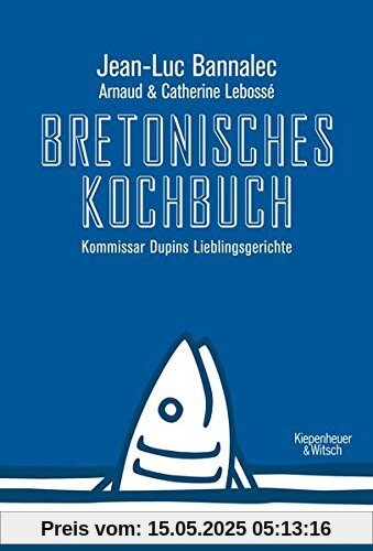 Bretonisches Kochbuch: Kommissar Dupins Lieblingsgerichte