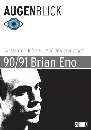Brian Eno (Augenblick – Konstanzer Hefte zur Medienwissenschaft) von Schüren Verlag