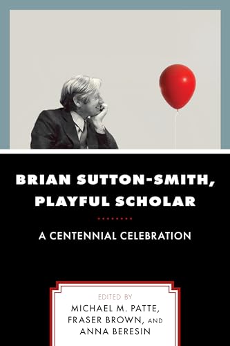 Brian Sutton-Smith, Playful Scholar: A Centennial Celebration (Play and Culture Studies, 17, Band 17)