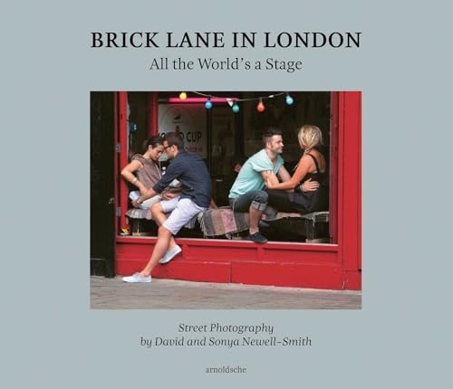 Brick Lane in London: All the World’s a Stage: Street Photography by David and Sonya Newell-Smith von ARNOLDSCHE