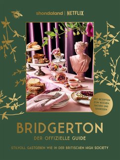 Bridgerton. Der offizielle Guide: Stilvoll Gastgeben wie in der britischen High Society von Prestel