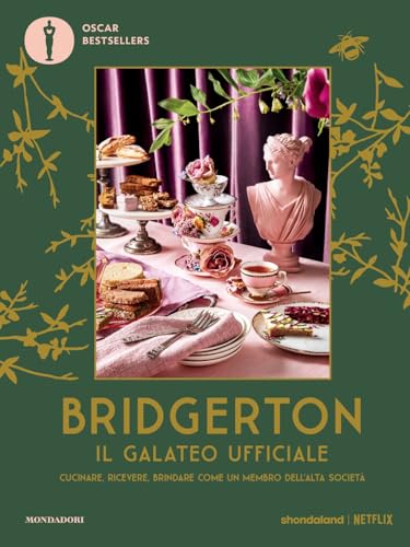 Bridgerton. Il galateo ufficiale. Cucinare, ricevere, brindare come un membro dell'alta società (Oscar bestsellers) von Mondadori