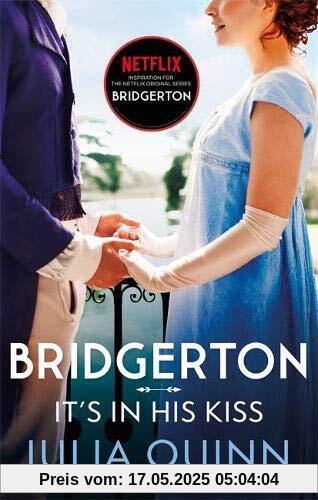 Bridgerton: It's In His Kiss (Bridgertons Book 7): Inspiration for the Netflix Original Series Bridgerton (Bridgerton Family, Band 7)