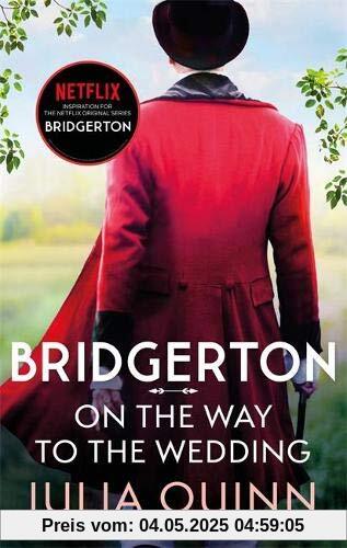 Bridgerton: On The Way To The Wedding (Bridgertons Book 8): Inspiration for the Netflix Original Series Bridgerton (Bridgerton Family, Band 8)