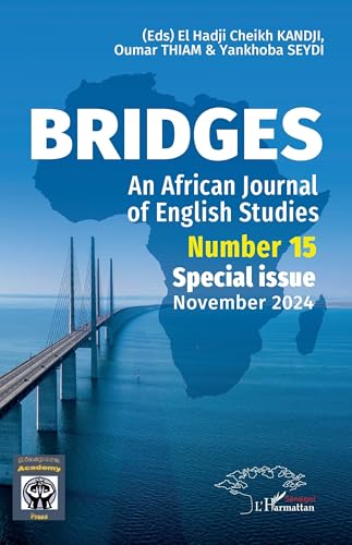 Bridges: An African Journal of English Studies Number 15 Special issue November 2024 Bridges: An African Journal of English Studies Number 15 Special issue November 2024 von Harmattan Sénégal