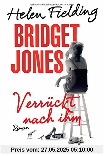Bridget Jones - Verrückt nach ihm: Roman Bridget Jones - Verrückt nach ihm: Roman