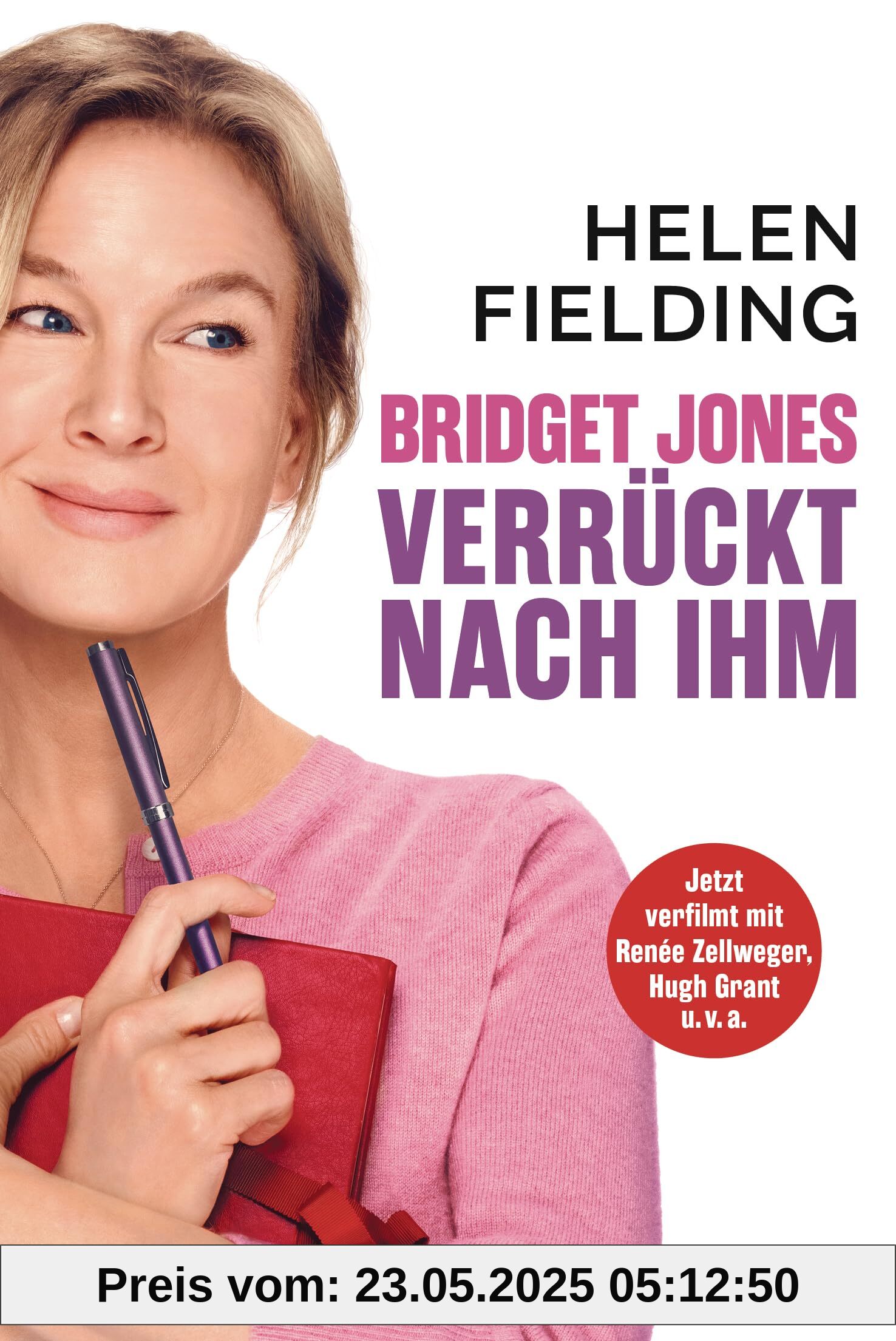 Bridget Jones - Verrückt nach ihm: Roman - Unter dem Titel „Bridget Jones: Mad About the Boy” jetzt im Kino mit Renée Zellweger, Hugh Grant und Emma ... Hauptrollen (Die Bridget-Jones-Serie, Band 4)