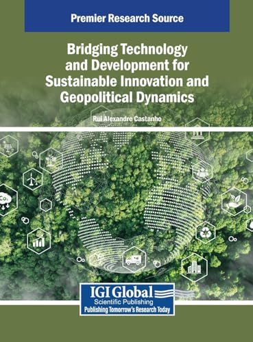 Bridging Technology and Development for Sustainable Innovation and Geopolitical Dynamics von IGI Global