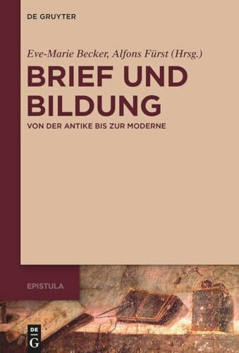Brief und Bildung: Von der Antike bis zur Moderne (Epistula – Studies on Ancient Letter Writin...