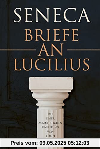Briefe an Lucilius: Mit einer ausführlichen Einleitung von Robin Campbell