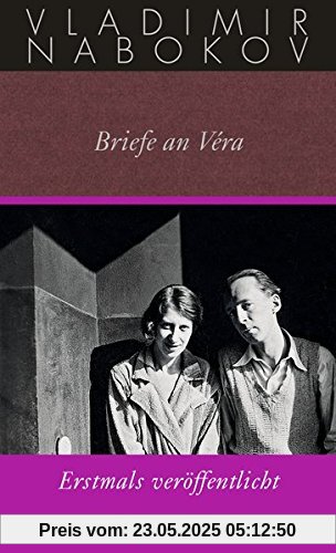 Briefe an Véra: Gesammelte Werke Bd. 24 (Nabokov: Gesammelte Werke, Band 24)