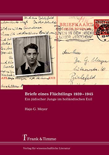 Briefe eines Flüchtlings 1939-1945: Ein jüdischer Junge im holländischen Exil
