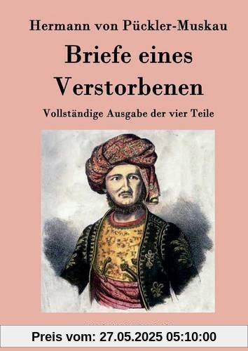 Briefe eines Verstorbenen: Vollständige Ausgabe der vier Teile