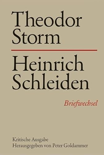 Briefwechsel, Bd.14, Theodor Storm - Heinrich Schleiden: Briefwechsel. Kritische Ausgabe (Storm-Briefwechsel) von Erich Schmidt Verlag
