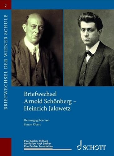Briefwechsel Arnold Schönberg – Heinrich Jalowetz: Herausgegeben von Simon Obert. Band 13. (Briefwechsel der Wiener Schule, Band 7) von Paul Sacher Stiftung