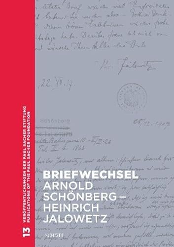 Briefwechsel Arnold Schönberg – Heinrich Jalowetz: Herausgegeben von Simon Obert. Band 13. (Briefwechsel der Wiener Schule, Band 7) von Paul Sacher Stiftung