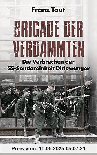 Brigade der Verdammten – Die Verbrechen der SS-Sondereinheit Dirlewanger
