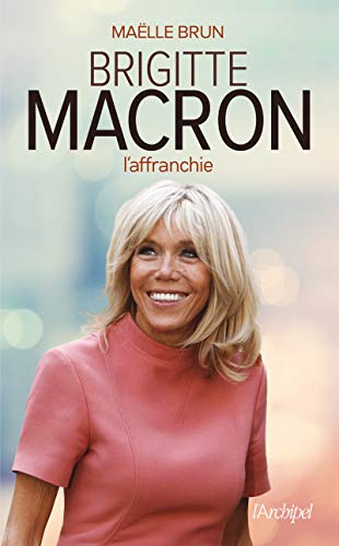 Brigitte Macron l affranchie von ARCHIPEL