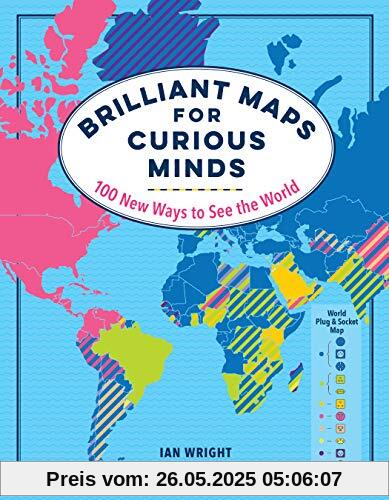 Brilliant Maps for Curious Minds: 100 New Ways to See the World