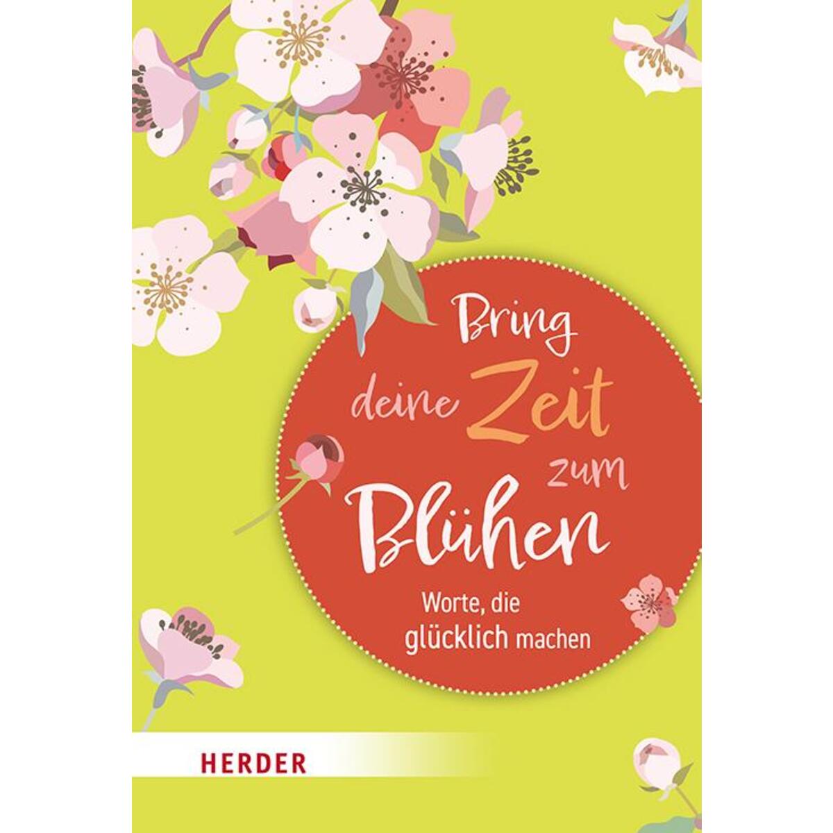 Bring deine Zeit zum Blühen von Herder Verlag GmbH