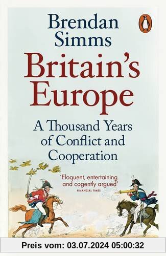 Britain's Europe: A Thousand Years of Conflict and Cooperation