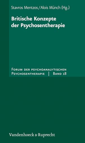 Britische Konzepte der Psychosentherapie. Forum der psychoanalytischen Psychosentherapie (Forum der Psychoanalytischen Psychosentherapie: ... Psychoseprojektes e.V. (FPP), Band 18)