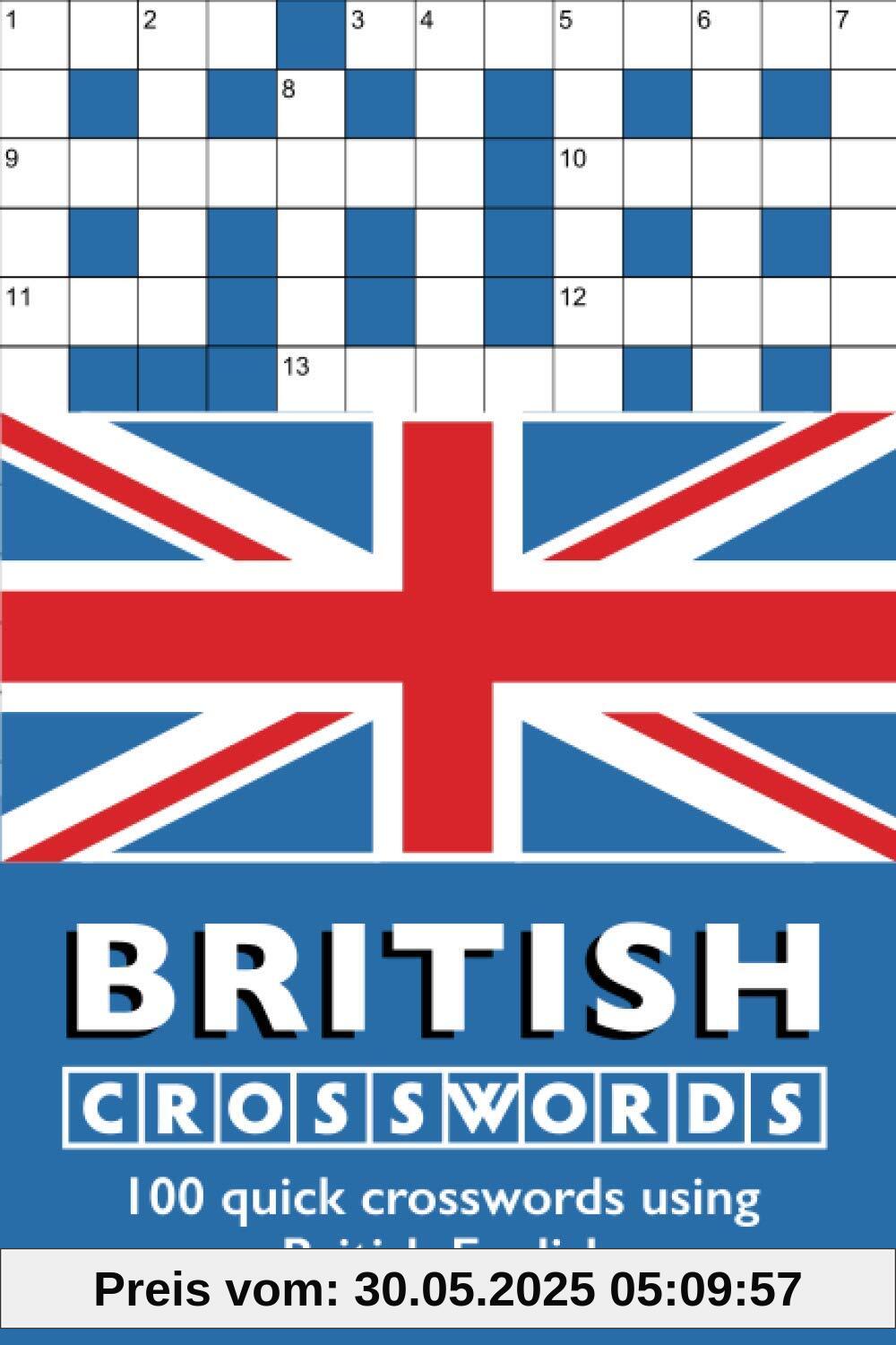 British Crosswords: 100 quick crosswords using British English British Crosswords: 100 quick crosswords using British English